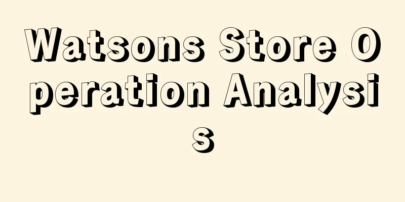 Watsons Store Operation Analysis