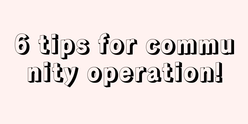 6 tips for community operation!