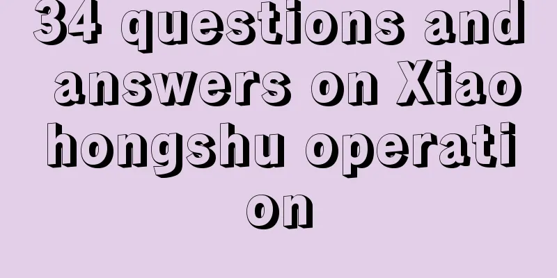 34 questions and answers on Xiaohongshu operation