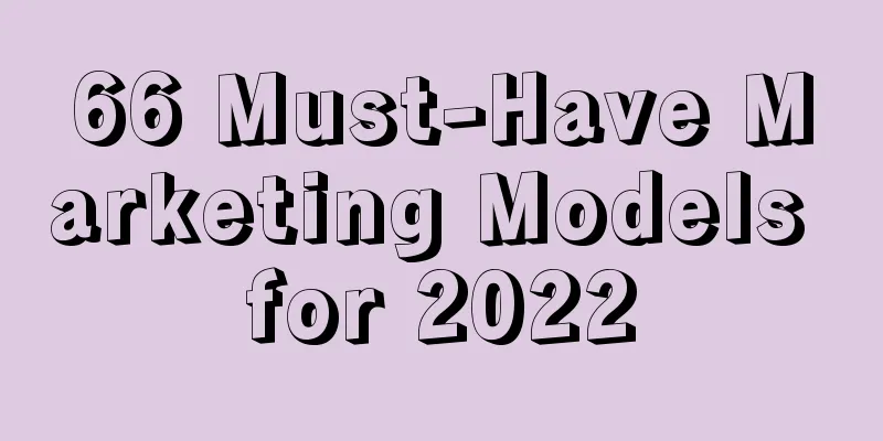 66 Must-Have Marketing Models for 2022