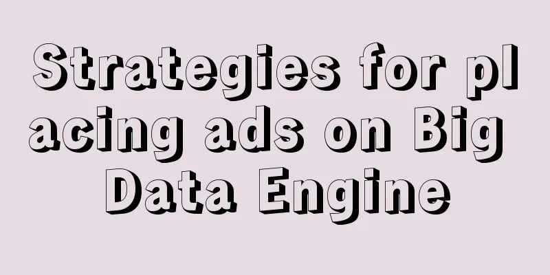 Strategies for placing ads on Big Data Engine