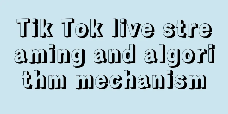 Tik Tok live streaming and algorithm mechanism