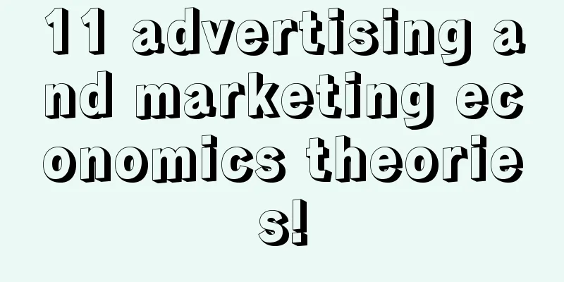 11 advertising and marketing economics theories!