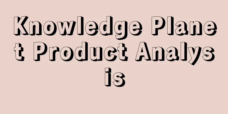 Knowledge Planet Product Analysis