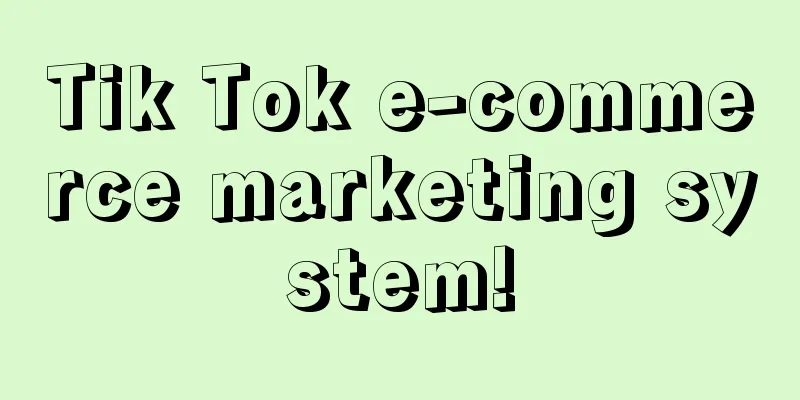 Tik Tok e-commerce marketing system!