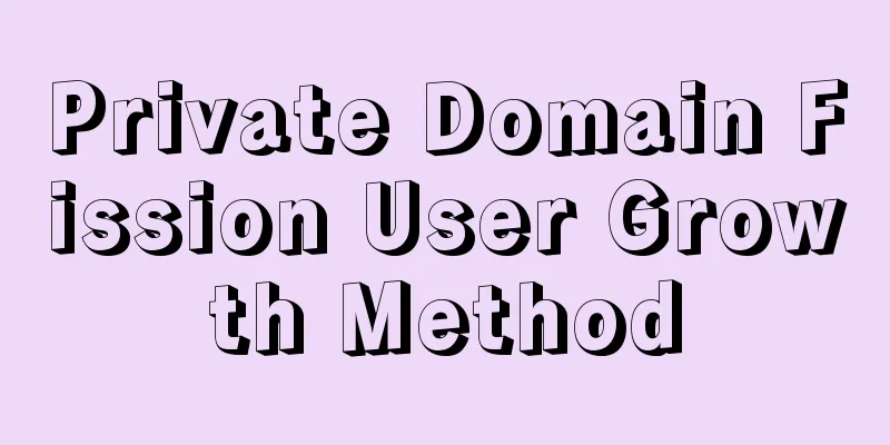 Private Domain Fission User Growth Method