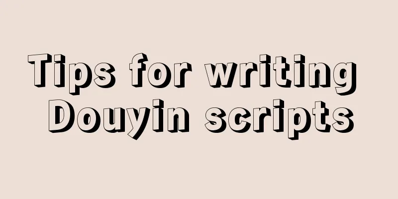 Tips for writing Douyin scripts