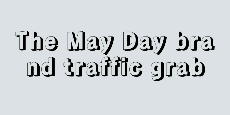 The May Day brand traffic grab