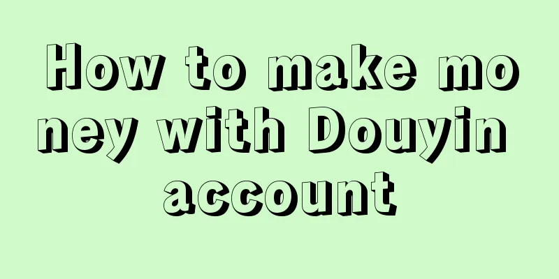 How to make money with Douyin account