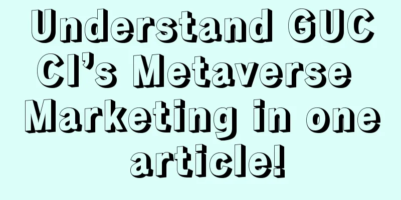 Understand GUCCI’s Metaverse Marketing in one article!