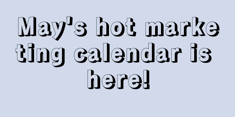 May's hot marketing calendar is here!