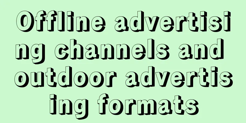 Offline advertising channels and outdoor advertising formats