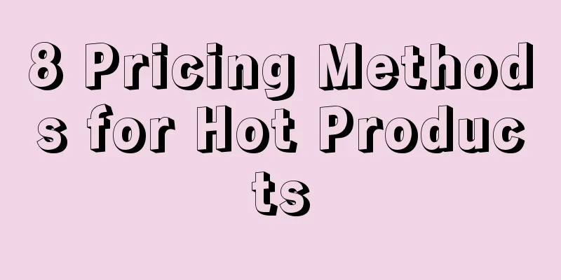 8 Pricing Methods for Hot Products