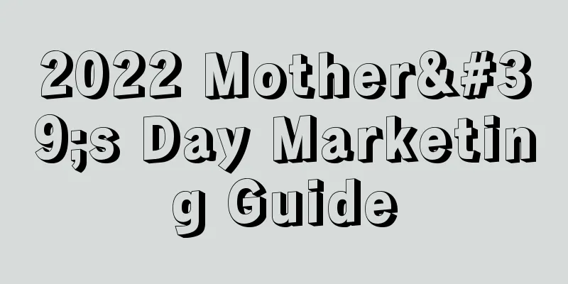 2022 Mother's Day Marketing Guide