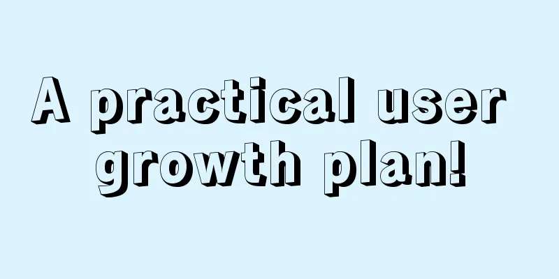 A practical user growth plan!