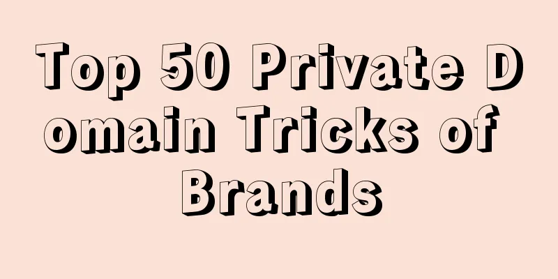 Top 50 Private Domain Tricks of Brands