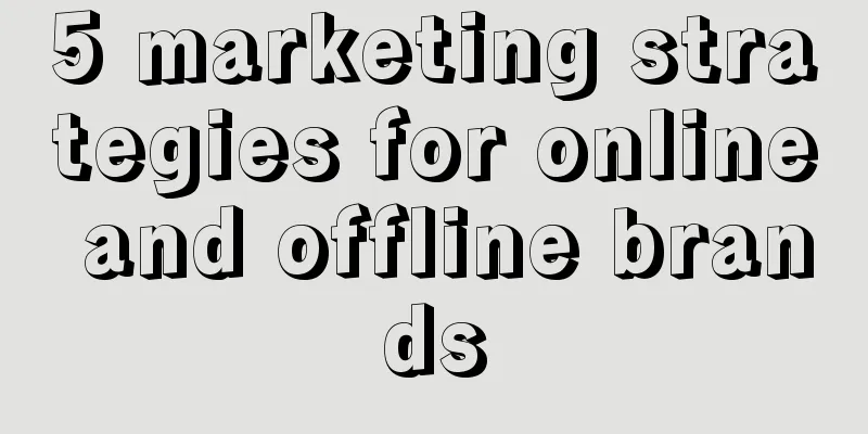 5 marketing strategies for online and offline brands