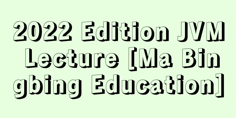 2022 Edition JVM Lecture [Ma Bingbing Education]