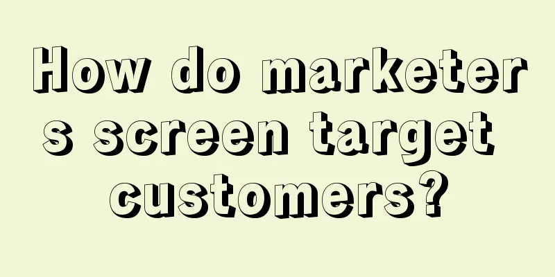 How do marketers screen target customers?