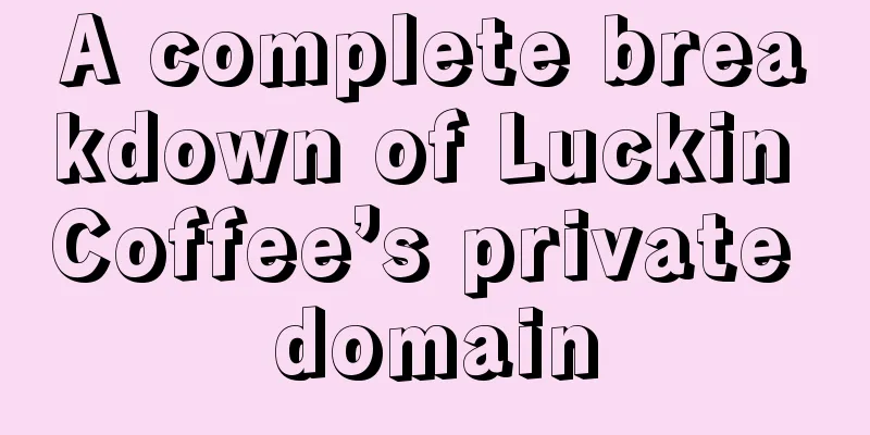 A complete breakdown of Luckin Coffee’s private domain