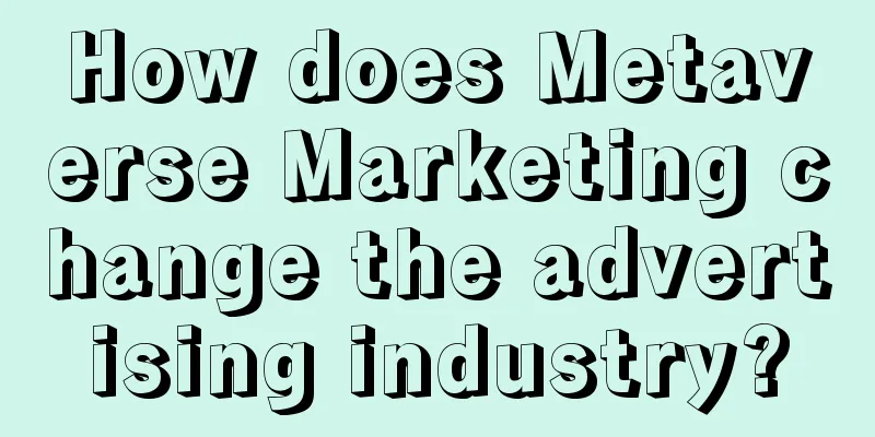 How does Metaverse Marketing change the advertising industry?