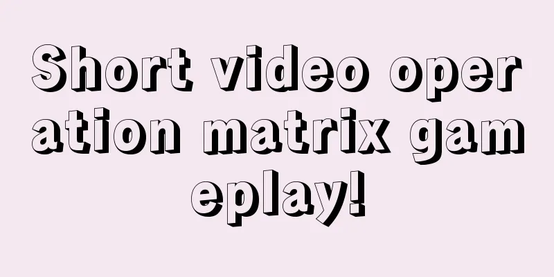 Short video operation matrix gameplay!