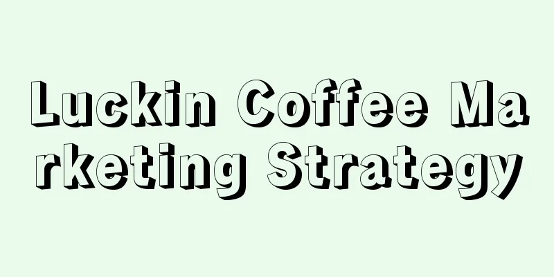 Luckin Coffee Marketing Strategy