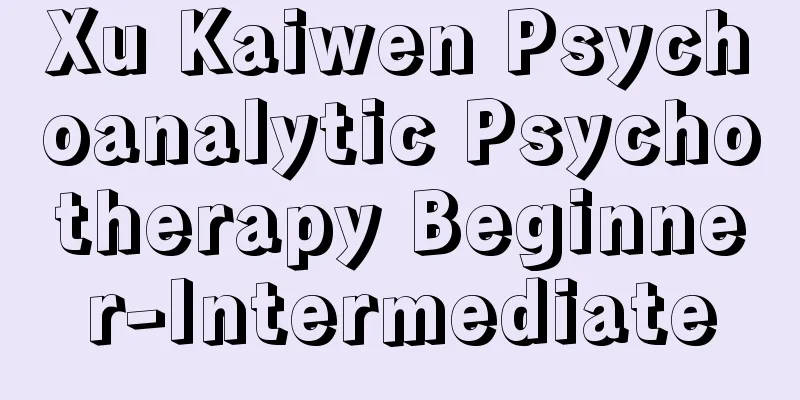 Xu Kaiwen Psychoanalytic Psychotherapy Beginner-Intermediate