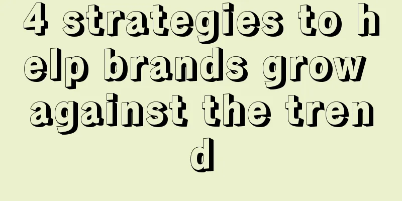 4 strategies to help brands grow against the trend