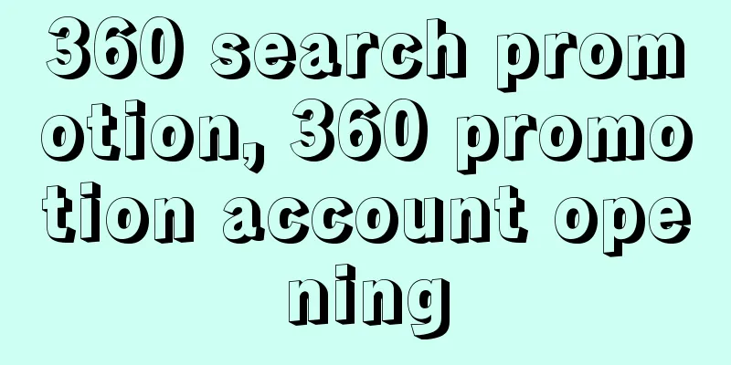 360 search promotion, 360 promotion account opening