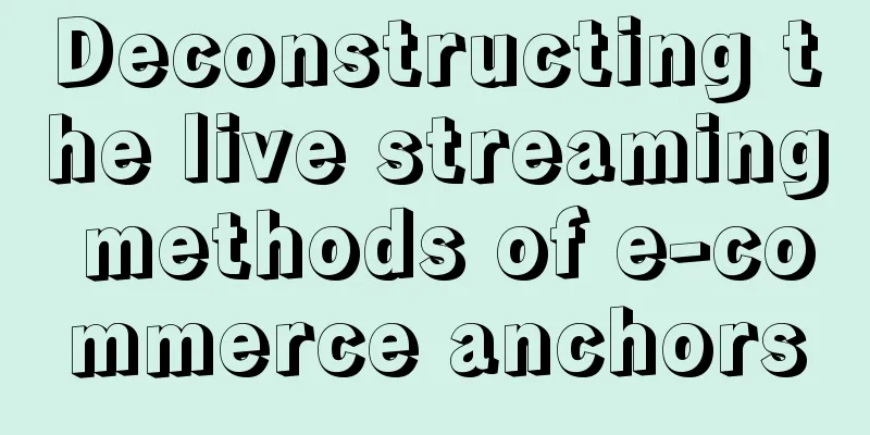 Deconstructing the live streaming methods of e-commerce anchors