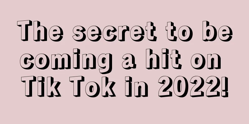 The secret to becoming a hit on Tik Tok in 2022!