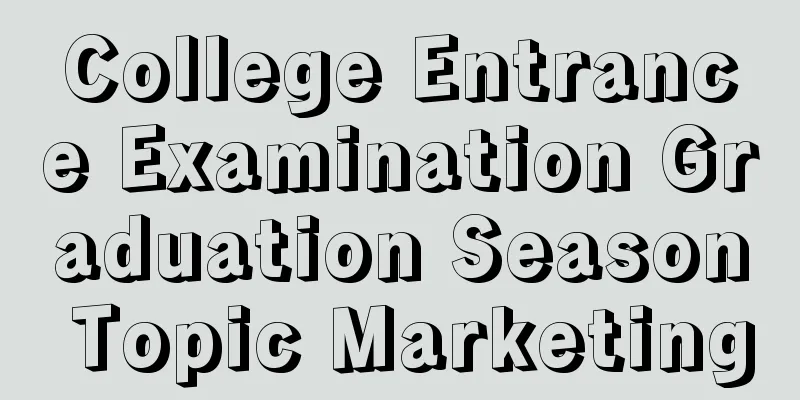 College Entrance Examination Graduation Season Topic Marketing