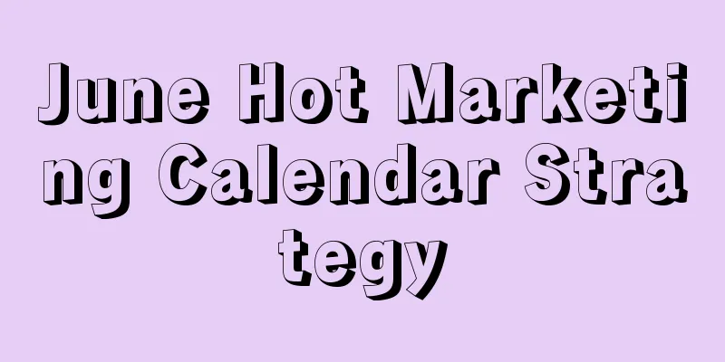 June Hot Marketing Calendar Strategy