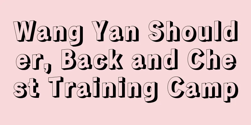 Wang Yan Shoulder, Back and Chest Training Camp