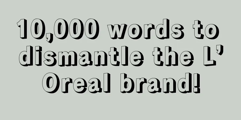 10,000 words to dismantle the L’Oreal brand!