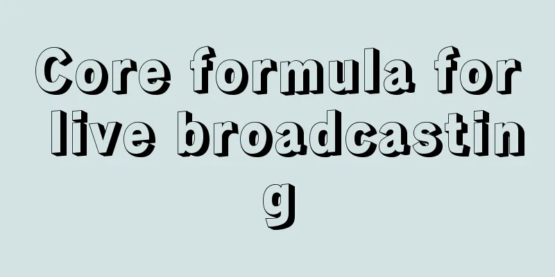 Core formula for live broadcasting