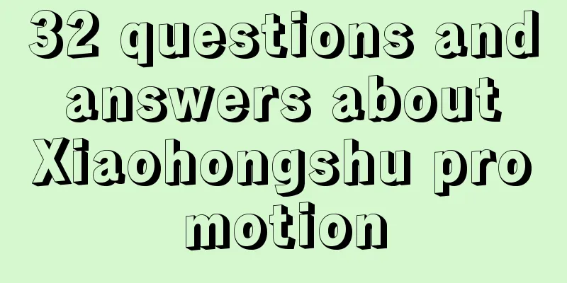 32 questions and answers about Xiaohongshu promotion