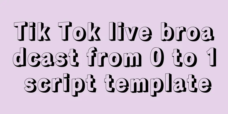 Tik Tok live broadcast from 0 to 1 script template