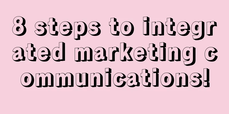 8 steps to integrated marketing communications!