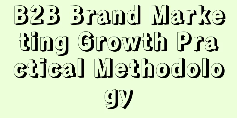 B2B Brand Marketing Growth Practical Methodology