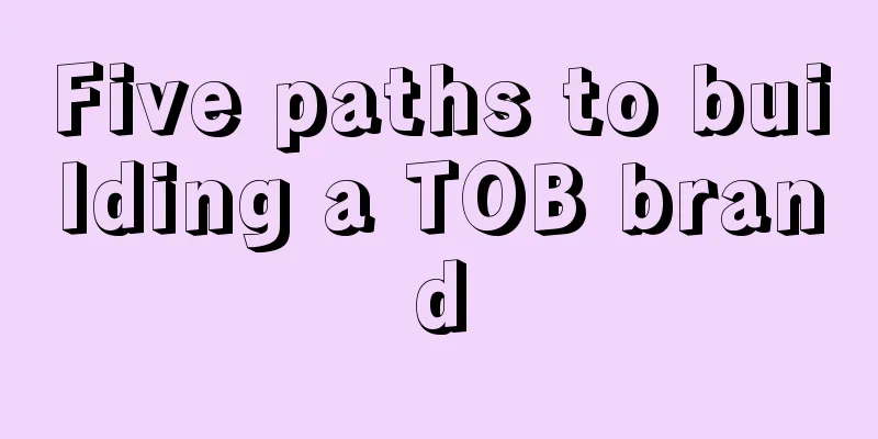 Five paths to building a TOB brand