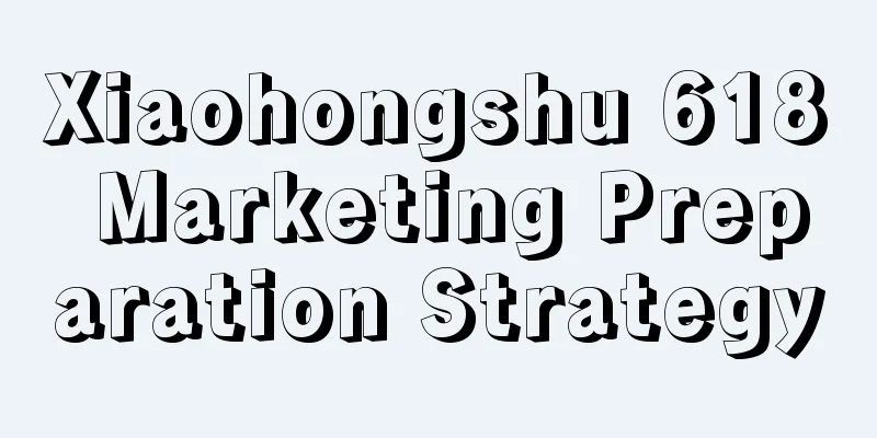 Xiaohongshu 618 Marketing Preparation Strategy