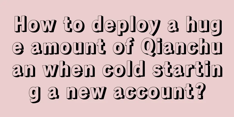 How to deploy a huge amount of Qianchuan when cold starting a new account?