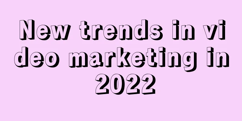 New trends in video marketing in 2022