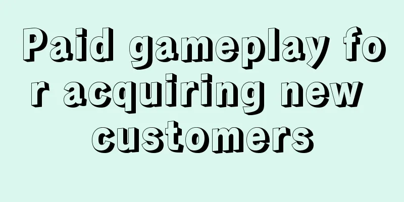 Paid gameplay for acquiring new customers