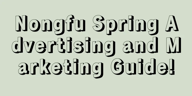 Nongfu Spring Advertising and Marketing Guide!