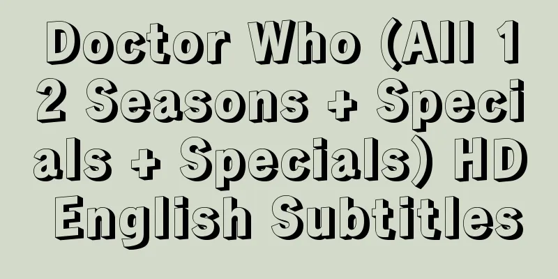 Doctor Who (All 12 Seasons + Specials + Specials) HD English Subtitles