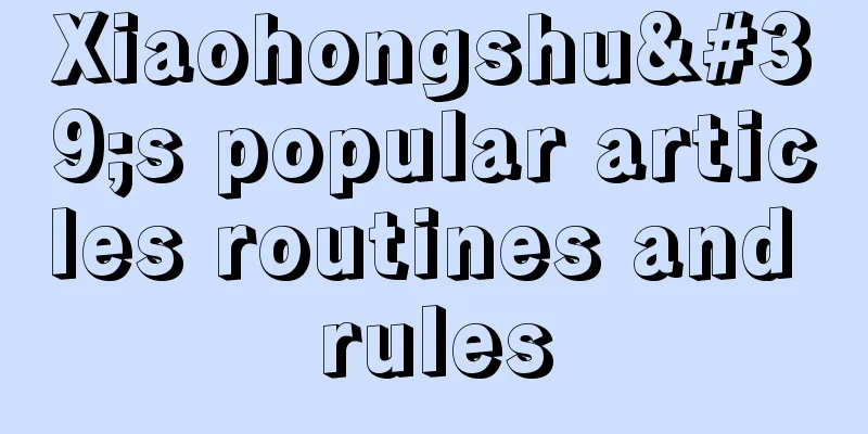 Xiaohongshu's popular articles routines and rules