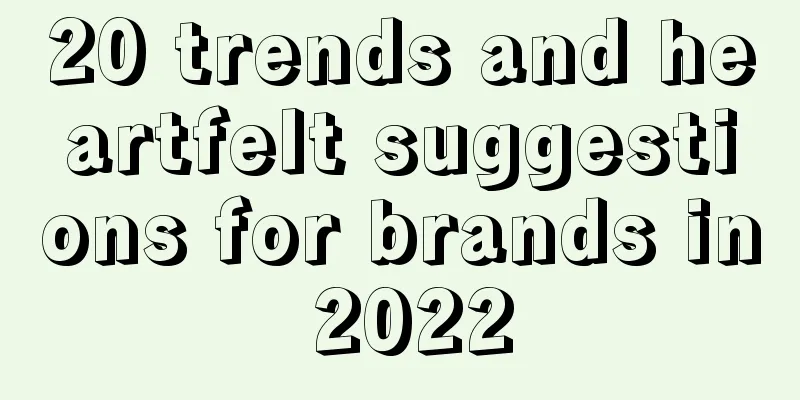 20 trends and heartfelt suggestions for brands in 2022